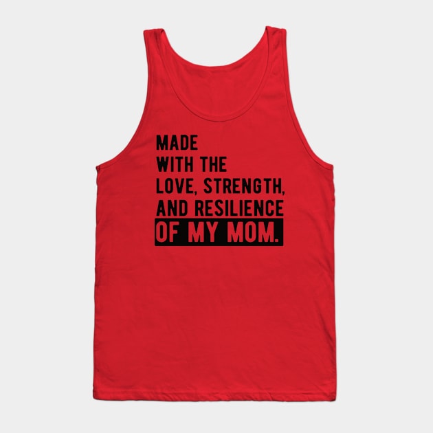 made with the love, strength, and resilience of my mom Tank Top by Gaming champion